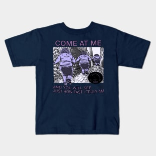 Come At Me... And See Just How Fast I Truly Am... Kids T-Shirt